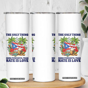The Only Thing More Powerful Than Hate Is Love Puerto Rico Skinny Tumbler Unity and Love Boricua Heritage Pride TS02 Print Your Wear