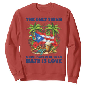 The Only Thing More Powerful Than Hate Is Love Puerto Rico Sweatshirt Unity and Love Boricua Heritage Pride TS02 Red Print Your Wear