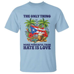 The Only Thing More Powerful Than Hate Is Love Puerto Rico T Shirt Unity and Love Boricua Heritage Pride TS02 Light Blue Print Your Wear