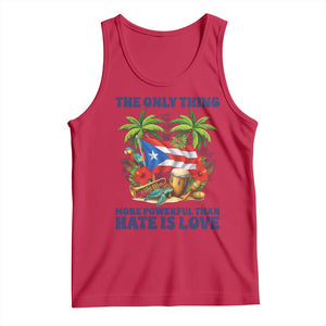 The Only Thing More Powerful Than Hate Is Love Puerto Rico Tank Top Unity and Love Boricua Heritage Pride TS02 Red Print Your Wear