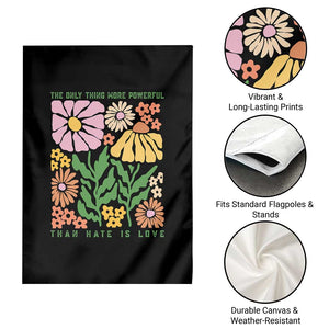 The Only Thing More Powerful Than Hate Is Love Garden Flag Retro Floral Bunny Inspirational Quote TS02 Print Your Wear