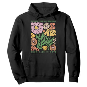 The Only Thing More Powerful Than Hate Is Love Hoodie Retro Floral Bunny Inspirational Quote TS02 Black Print Your Wear