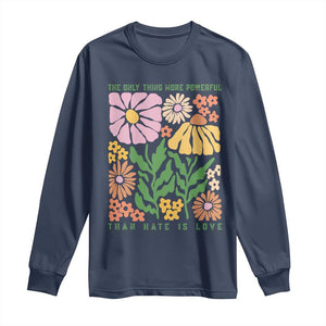The Only Thing More Powerful Than Hate Is Love Long Sleeve Shirt Retro Floral Bunny Inspirational Quote TS02 Navy Print Your Wear