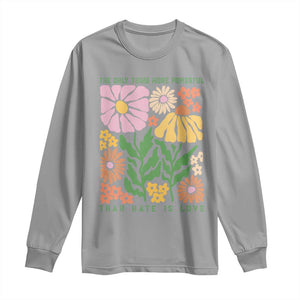 The Only Thing More Powerful Than Hate Is Love Long Sleeve Shirt Retro Floral Bunny Inspirational Quote TS02 Sport Gray Print Your Wear