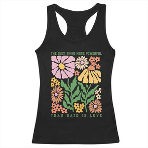 The Only Thing More Powerful Than Hate Is Love Racerback Tank Top Retro Floral Bunny Inspirational Quote TS02 Black Print Your Wear