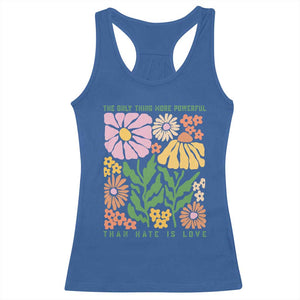 The Only Thing More Powerful Than Hate Is Love Racerback Tank Top Retro Floral Bunny Inspirational Quote TS02 Royal Blue Print Your Wear