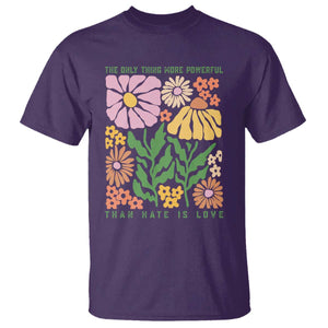 The Only Thing More Powerful Than Hate Is Love T Shirt Retro Floral Bunny Inspirational Quote TS02 Purple Print Your Wear