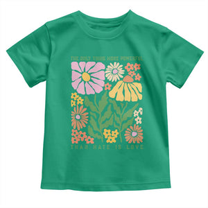 The Only Thing More Powerful Than Hate Is Love Toddler T Shirt Retro Floral Bunny Inspirational Quote TS02 Irish Green Print Your Wear