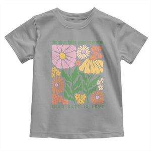 The Only Thing More Powerful Than Hate Is Love Toddler T Shirt Retro Floral Bunny Inspirational Quote TS02 Sport Gray Print Your Wear