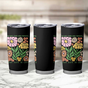 The Only Thing More Powerful Than Hate Is Love Tumbler Cup Retro Floral Bunny Inspirational Quote TS02 Print Your Wear