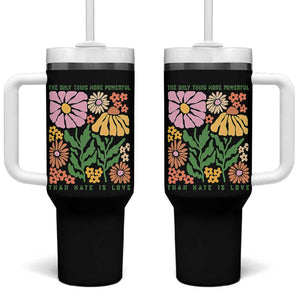 The Only Thing More Powerful Than Hate Is Love Tumbler With Handle Retro Floral Bunny Inspirational Quote TS02 One Size: 40 oz Black Print Your Wear