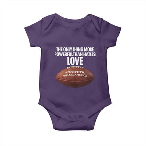 The Only Thing More Powerful Than Hate Is Love Baby Onesie Together We Are America Football Bunny Inspirational Quote TS02 Purple Print Your Wear