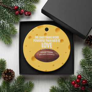 The Only Thing More Powerful Than Hate Is Love Ceramic Ornament Together We Are America Football Bunny Inspirational Quote TS02 1pc Yellow Cheese Print Your Wear