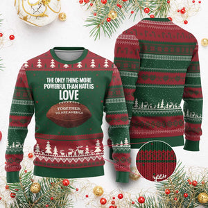 The Only Thing More Powerful Than Hate Is Love Ugly Christmas Sweater Together We Are America Football Bunny Inspirational Quote TS02 Red Green Print Your Wear
