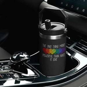 The Only Thing More Powerful Than Hate Is Love Flip Straw Tumbler Rainbow Hearts Pride Unity Bunny Inspirational Quote TS02 Print Your Wear