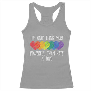 The Only Thing More Powerful Than Hate Is Love Racerback Tank Top Rainbow Hearts Pride Unity Bunny Inspirational Quote TS02 Sport Gray Print Your Wear