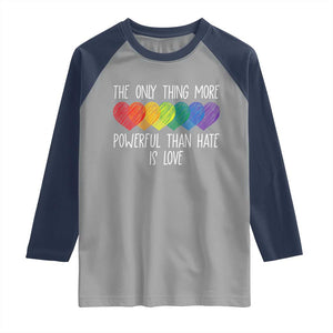 The Only Thing More Powerful Than Hate Is Love Raglan Shirt Rainbow Hearts Pride Unity Bunny Inspirational Quote TS02 Sport Gray Navy Print Your Wear
