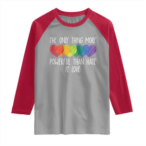 The Only Thing More Powerful Than Hate Is Love Raglan Shirt Rainbow Hearts Pride Unity Bunny Inspirational Quote TS02 Sport Gray Red Print Your Wear
