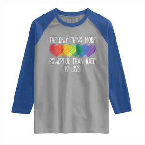 The Only Thing More Powerful Than Hate Is Love Raglan Shirt Rainbow Hearts Pride Unity Bunny Inspirational Quote TS02 Sport Gray Royal Print Your Wear