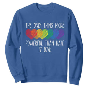 The Only Thing More Powerful Than Hate Is Love Sweatshirt Rainbow Hearts Pride Unity Bunny Inspirational Quote TS02 Royal Blue Print Your Wear