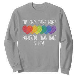 The Only Thing More Powerful Than Hate Is Love Sweatshirt Rainbow Hearts Pride Unity Bunny Inspirational Quote TS02 Sport Gray Print Your Wear