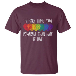 The Only Thing More Powerful Than Hate Is Love T Shirt Rainbow Hearts Pride Unity Bunny Inspirational Quote TS02 Maroon Print Your Wear