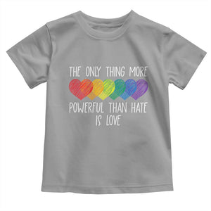 The Only Thing More Powerful Than Hate Is Love Toddler T Shirt Rainbow Hearts Pride Unity Bunny Inspirational Quote TS02 Sport Gray Print Your Wear