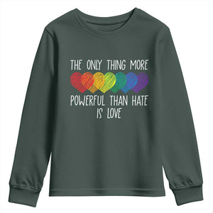 The Only Thing More Powerful Than Hate Is Love Youth Sweatshirt Rainbow Hearts Pride Unity Bunny Inspirational Quote TS02 Dark Forest Green Print Your Wear