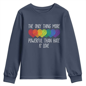 The Only Thing More Powerful Than Hate Is Love Youth Sweatshirt Rainbow Hearts Pride Unity Bunny Inspirational Quote TS02 Navy Print Your Wear