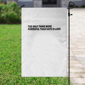 The Only Thing More Powerful Than Hate Is Love Garden Flag Minimalist Unity Bunny Inspirational Quote TS02 Print Your Wear
