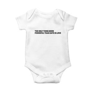 The Only Thing More Powerful Than Hate Is Love Baby Onesie Minimalist Unity Bunny Inspirational Quote TS02 White Print Your Wear