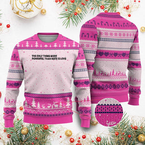 The Only Thing More Powerful Than Hate Is Love Ugly Christmas Sweater Minimalist Unity Bunny Inspirational Quote TS02 Hot Pink Print Your Wear