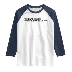 The Only Thing More Powerful Than Hate Is Love Raglan Shirt Minimalist Unity Bunny Inspirational Quote TS02 White Navy Print Your Wear