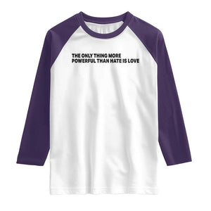 The Only Thing More Powerful Than Hate Is Love Raglan Shirt Minimalist Unity Bunny Inspirational Quote TS02 White Purple Print Your Wear