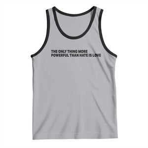 The Only Thing More Powerful Than Hate Is Love Tank Top Minimalist Unity Bunny Inspirational Quote TS02 Athletic Heather Black Print Your Wear