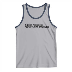 The Only Thing More Powerful Than Hate Is Love Tank Top Minimalist Unity Bunny Inspirational Quote TS02 Athletic Heather Navy Print Your Wear
