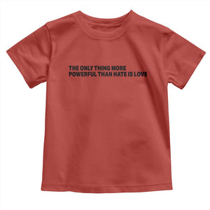 The Only Thing More Powerful Than Hate Is Love Toddler T Shirt Minimalist Unity Bunny Inspirational Quote TS02 Red Print Your Wear