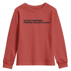 The Only Thing More Powerful Than Hate Is Love Youth Sweatshirt Minimalist Unity Bunny Inspirational Quote TS02 Red Print Your Wear