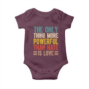 The Only Thing More Powerful Than Hate Is Love Baby Onesie Bold Retro Typography Bunny Inspirational Quote TS02 Maroon Print Your Wear