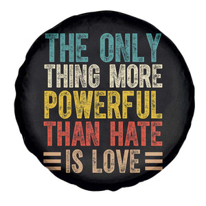 The Only Thing More Powerful Than Hate Is Love Spare Tire Cover Bold Retro Typography Bunny Inspirational Quote TS02 Print Your Wear