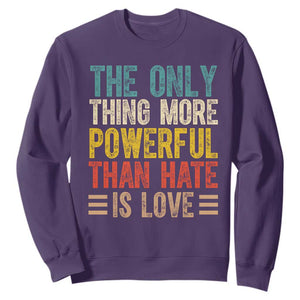 The Only Thing More Powerful Than Hate Is Love Sweatshirt Bold Retro Typography Bunny Inspirational Quote TS02 Purple Print Your Wear