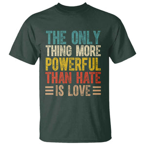 The Only Thing More Powerful Than Hate Is Love T Shirt Bold Retro Typography Bunny Inspirational Quote TS02 Dark Forest Green Print Your Wear