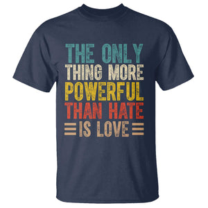 The Only Thing More Powerful Than Hate Is Love T Shirt Bold Retro Typography Bunny Inspirational Quote TS02 Navy Print Your Wear
