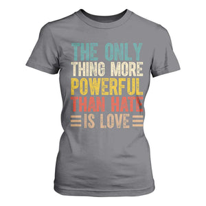 The Only Thing More Powerful Than Hate Is Love T Shirt For Women Bold Retro Typography Bunny Inspirational Quote TS02 Charcoal Print Your Wear