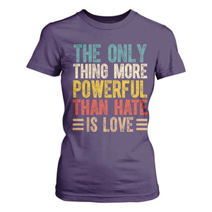 The Only Thing More Powerful Than Hate Is Love T Shirt For Women Bold Retro Typography Bunny Inspirational Quote TS02 Purple Print Your Wear