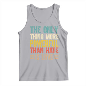 The Only Thing More Powerful Than Hate Is Love Tank Top Bold Retro Typography Bunny Inspirational Quote TS02 Athletic Heather Print Your Wear