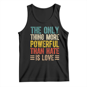 The Only Thing More Powerful Than Hate Is Love Tank Top Bold Retro Typography Bunny Inspirational Quote TS02 Black Print Your Wear