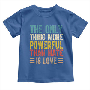 The Only Thing More Powerful Than Hate Is Love Toddler T Shirt Bold Retro Typography Bunny Inspirational Quote TS02 Royal Blue Print Your Wear