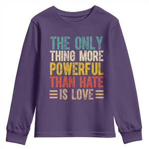 The Only Thing More Powerful Than Hate Is Love Youth Sweatshirt Bold Retro Typography Bunny Inspirational Quote TS02 Purple Print Your Wear