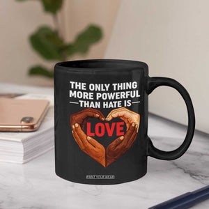 The Only Thing More Powerful Than Hate Is Love Coffee Mug Heart in Hands Unity Bunny Inspirational Quote TS02 Print Your Wear